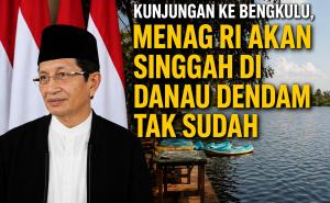 Kunjungan ke Bengkulu, Menag RI Akan Singgah di Danau Dendam Tak Sudah